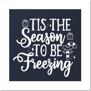 Tis The Season To Be Freezing Posters and Art